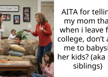 AITA for telling my mom that when i leave for college, don’t ask me to babysit her kids? (aka my siblings)