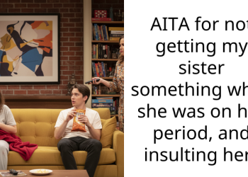 AITA for not getting my sister something while she was on her period, and insulting her?