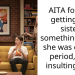 AITA for not getting my sister something while she was on her period, and insulting her?