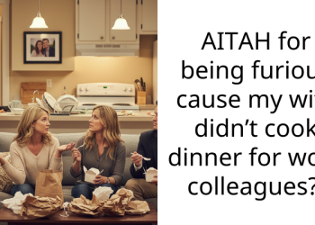 AITAH for being furious cause my wife didn’t cook dinner for work colleagues?