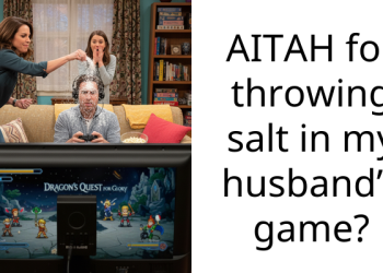 AITAH for throwing salt in my husband’s game?