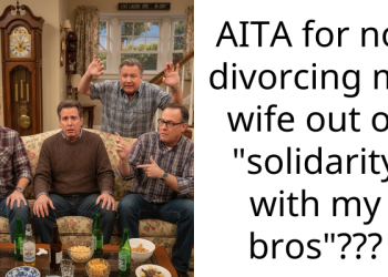AITA for not divorcing my wife out of “solidarity with my bros”???