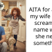 AITA for asking my wife not to scream my name when she needs something?