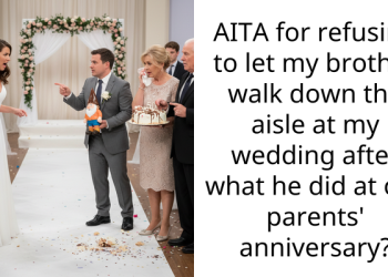 AITA for refusing to let my brother walk down the aisle at my wedding after what he did at our parents’ anniversary?
