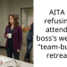 AITA for refusing to attend my boss’s weekend “team-building retreats”?