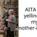AITA for yelling at my mother-in-law?