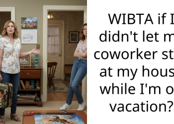 WIBTA if I didn’t let my coworker stay at my house while I’m on vacation?