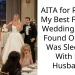 AITA for Ruining My Best Friend’s Wedding After I Found Out She Was Sleeping With My Husband?