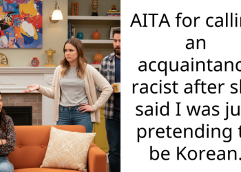 AITA for calling an acquaintance r***st after she said I was just pretending to be Korean.