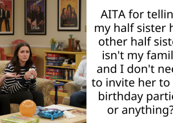 AITA for telling my half sister her other half sister isn’t my family and I don’t need to invite her to my birthday parties or anything?