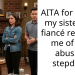 AITA for telling my sister her fiancé reminds me of our abusive stepdad?