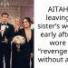 AITAH for leaving my sister’s wedding early after she wore my “revenge dress” without asking?