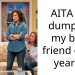 AITA for dumping my best friend of 32 years?