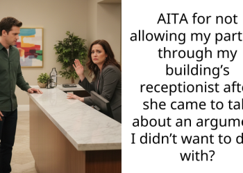 AITA for not allowing my partner through my building’s receptionist after she came to talk about an argument I didn’t want to deal with?