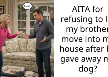 AITA for refusing to let my brother move into my house after he gave away my dog?