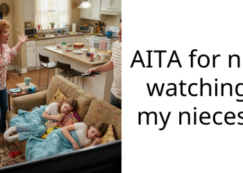 AITA for not watching my nieces?