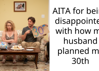 AITA for being disappointed with how my husband planned my 30th