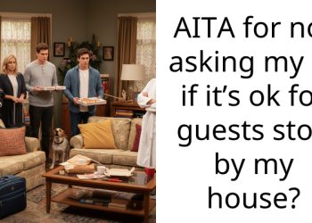 AITA for not asking my gf if it’s ok for guests stop by my house?