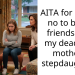 AITA for saying no to being friends with my deadbeat mother’s stepdaughter?