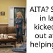 AITA? Sister in law kicked us out after helping her