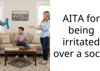 AITA for being irritated over a sock?