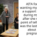 AITA for not wanting my sister as a support person during my birth after she made a point of telling me I was the last to know about her pregnancy?