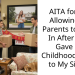 AITA for Not Allowing My Parents to Move In After They Gave My Childhood Home to My Sister?