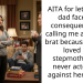 AITA for letting my dad face the consequences of calling me a difficult brat because I never loved my stepmother but never acted out against her either?