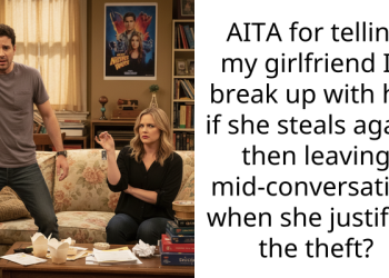 AITA for telling my girlfriend I’d break up with her if she steals again, then leaving mid-conversation when she justified the theft?