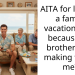 AITA for leaving a family vacation early because my brother kept making fun of me?