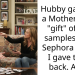 Hubby gave me a Mother’s Day “gift” of free samples from Sephora + $50. I gave them back. AITA?
