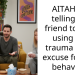 AITAH for telling my friend to stop using her trauma as an excuse for bad behavior?