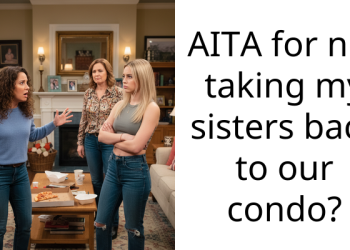 AITA for not taking my sisters back to our condo?