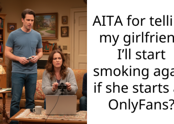 AITA for telling my girlfriend I’ll start smoking again if she starts an On****ns?