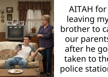 AITAH for leaving my brother to call our parents after he got taken to the police station?