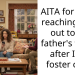 AITA for never reaching back out to my father’s family after I left foster care?