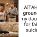 AITAH for grounding my daughter for faking su***de?