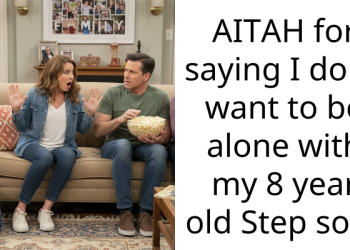 AITAH for saying I don’t want to be alone with my 8 year old Step son?