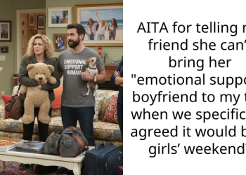 AITA for telling my friend she can’t bring her “emotional support” boyfriend to my trip when we specifically agreed it would be a girls’ weekend?