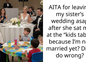 AITA for leaving my sister’s wedding asap after she sat me at the “kids table” because I’m not married yet? Did I do wrong?