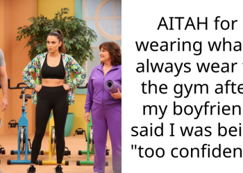 AITAH for wearing what I always wear to the gym after my boyfriend said I was being “too confident”?