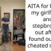 AITA for kicking my girlfriend and stepbrother out after I found out they cheated on me?