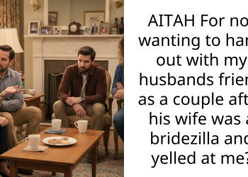 AITAH For not wanting to hang out with my husbands friend as a couple after his wife was a bridezilla and yelled at me?