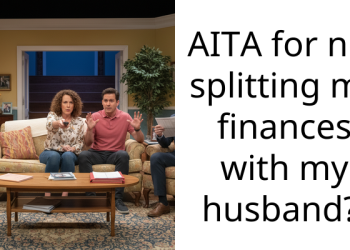 AITA for not splitting my finances with my husband?