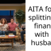 AITA for not splitting my finances with my husband?