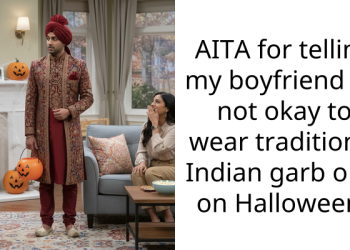 AITA for telling my boyfriend it’s not okay to wear traditional Indian garb only on Halloween?