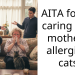 AITA for not caring if my mother is allergic to cats?