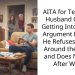 AITA for Telling My Husband Off and Getting Into a Huge Argument Because He Refuses to Help Around the House and Does Nothing After Work?