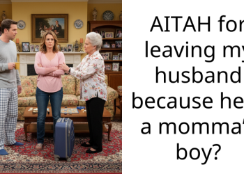 AITAH for leaving my husband because he is a momma’s boy?