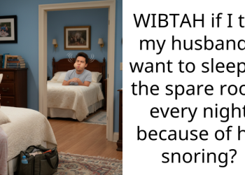 WIBTAH if I tell my husband I want to sleep in the spare room every night because of his snoring?